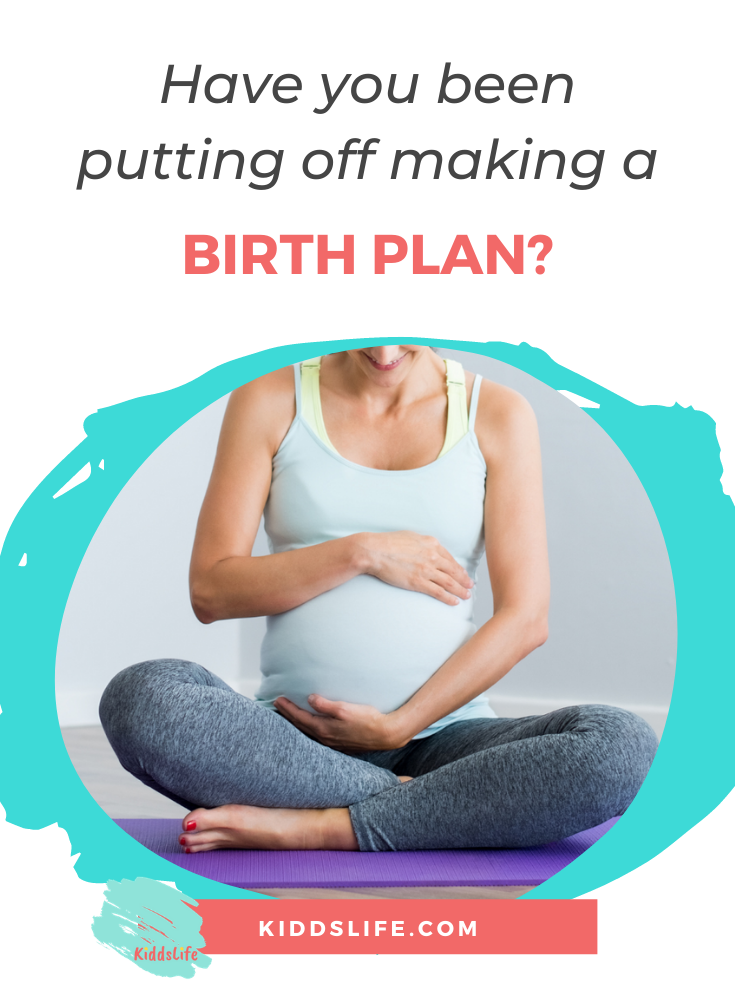 ave you been putting off making a birth plan?